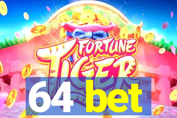 64 bet